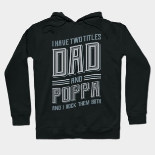 I have Two Titles Dad and Poppa Hoodie